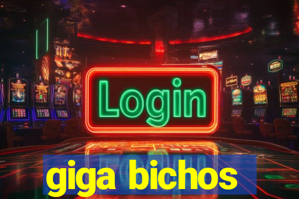 giga bichos